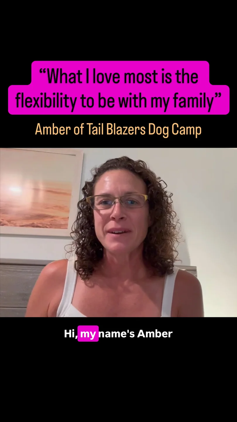 Amber of Tail Blazers Dog Camp: &ldquo;What I love most is the flexibility to be with my family.&rdquo;