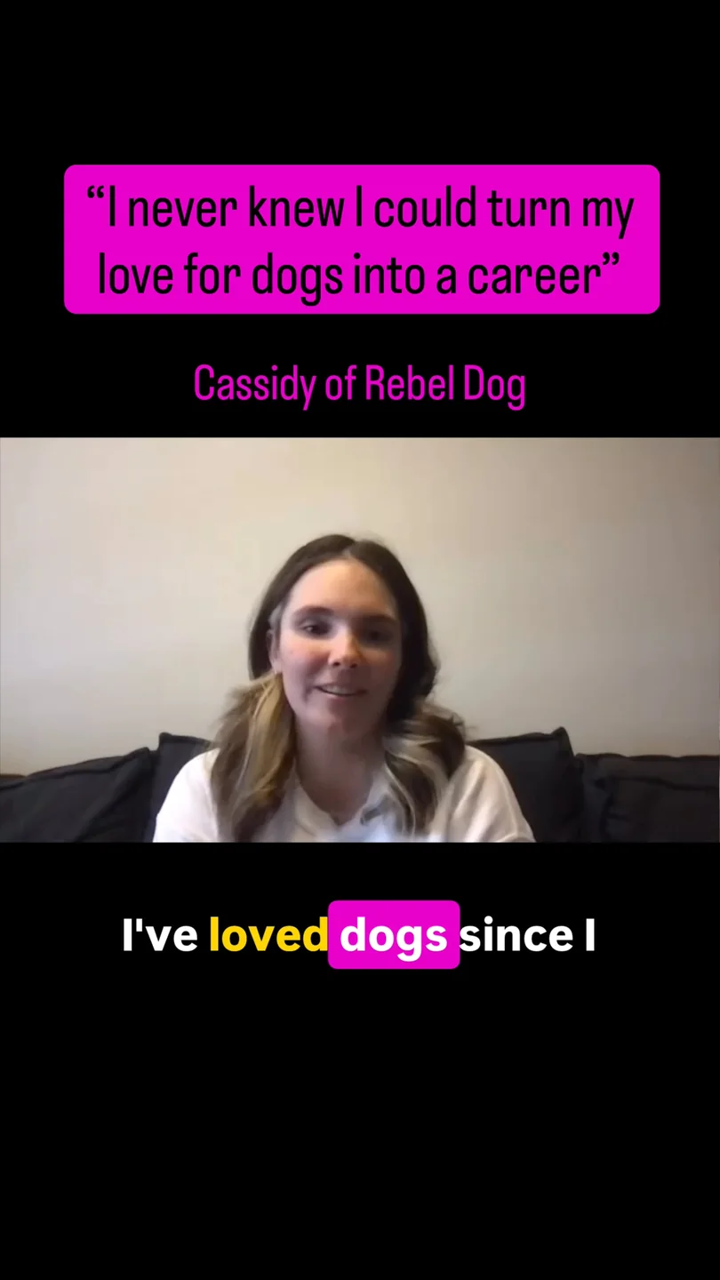 Cassidy of Rebel Dog: &ldquo;I never knew I could turn my love for dogs into a career.&rdquo;