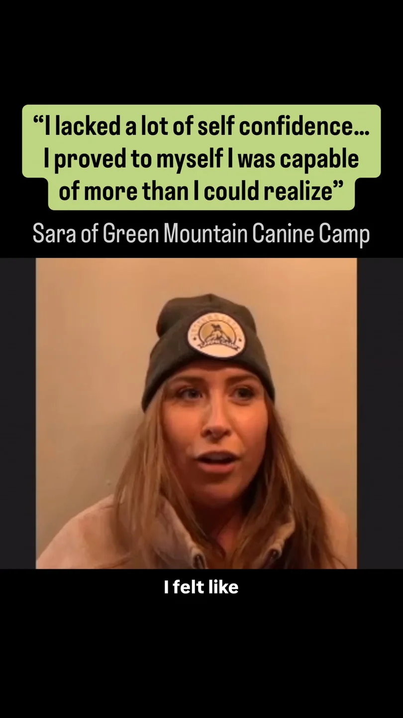 Sara of Green Mountain Canine Camp: &ldquo;I lacked a lot of self confidence&hellip; I proved to myself I was capable of more than I could realize.&rdquo;